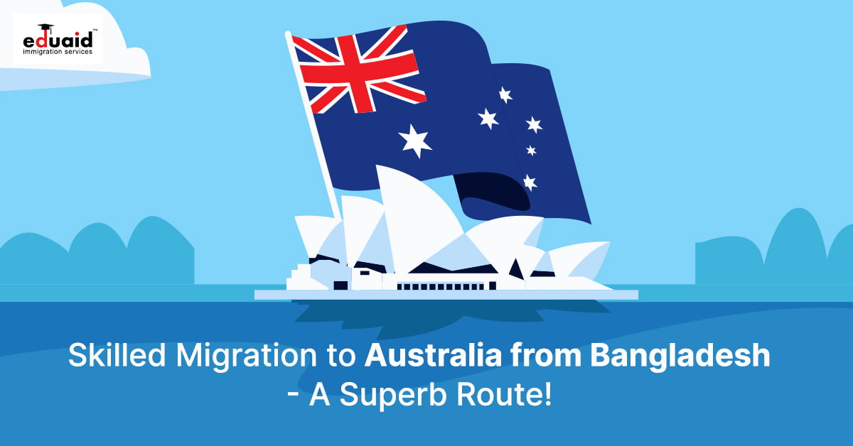 Skilled Migration to Australia from Bangladesh- A Superb Route